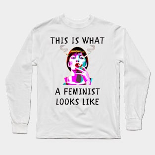 This is what a feminist looks like funny feminist Long Sleeve T-Shirt